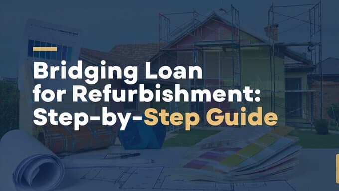 Bridging Loan for Refurb Projects - How to Finance Property Renovation in the UK