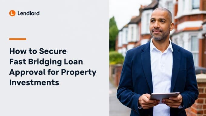 Fast Bridging Loan Approval: 6-Step Guide for UK Investors (2026)